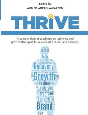 Thrive: A compendium of teachings on resilience and growth strategies for a successful career and business de Ahmed Adetola-Kazeem