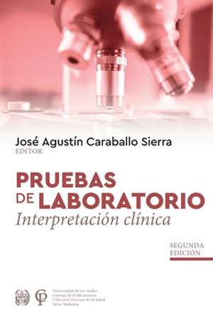 Pruebas de Laboratorio Interpretación Clínica de José Agustín Caraballo Sierra