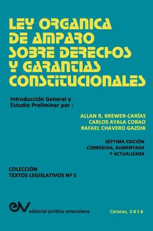 LEY ORGANICA DE AMPARO SOBRE DERECHOS Y GARANTIAS CONSTITUCIONALES de Allan R. Brewer-Carias