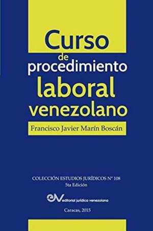 CURSO DE PROCEDIMIENTO LABORAL VENEZOLANO de Francisco Javier Marín Boscán