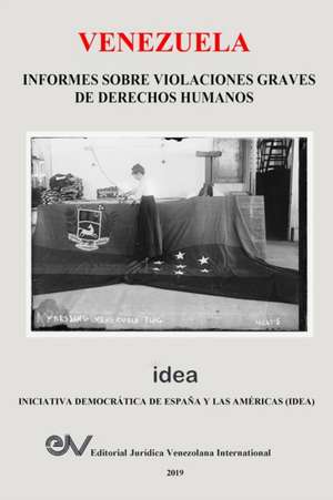 VENEZUELA. INFORMES SOBRE VIOLACIONES GRAVES DE DERECHOS HUMANOS de Allan R. Brewer-Carías