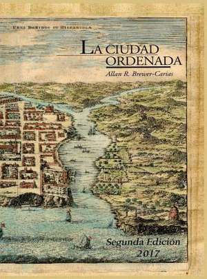 LA CIUDAD ORDENADA de Allan R. Brewer-Carias