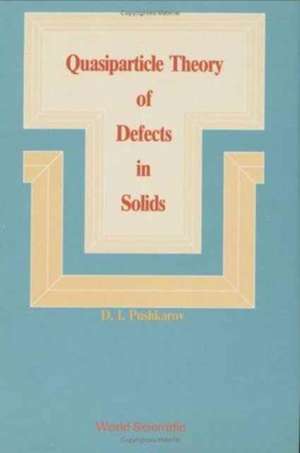 Quasiparticle Theory of Defects in Solids de D I Pushkarov