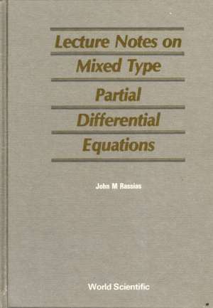 Mixed Type Partial Differential Equations, Lecture Notes on de John Michael Rassias