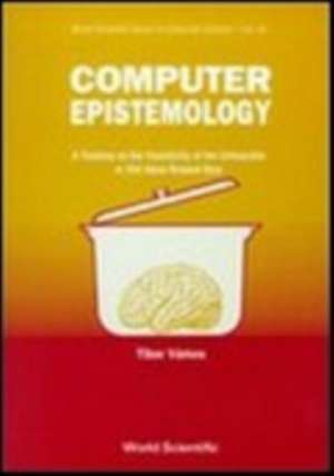 Computer Epistemology: A Treatise on the Feasibility of the Unfeasible or Old Ideas Brewed New de Tibor Vamos