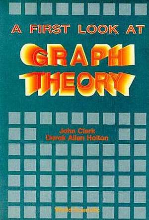 FIRST LOOK AT GRAPH THEORY,A de Clark John