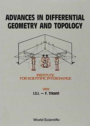 Advances in Differential Geometry and Topology de Franco Tricerri