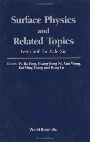 Surface Physics and Related Topics: Festschrift for XIE Xide de Dong Lu