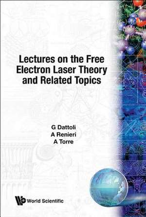 Lectures on the Free Electron Laser Theo de G. Dattoli