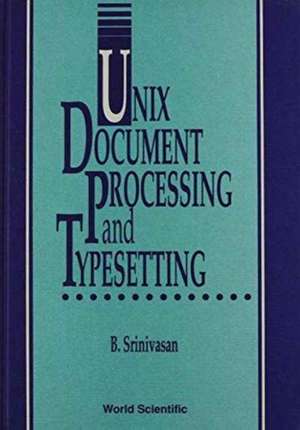 UNIX DOCUMENT PROCESSING AND TYPESETTIN de Srinivasan B