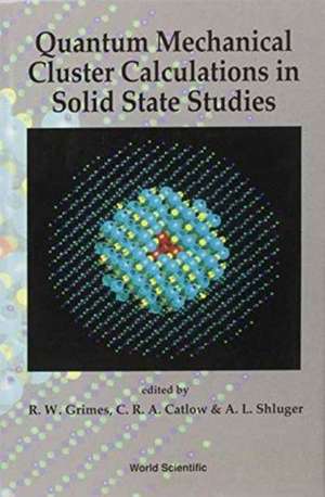 Quantum Mechanical Cluster Calculations in Solid State Studies de Richard C A Catlow