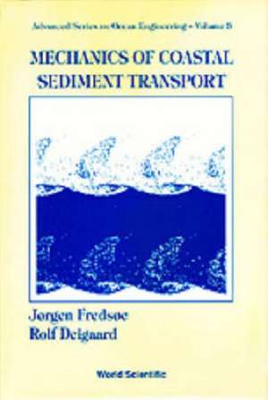 Mechanics of Coastal Sediment Transport de Jrgen Fredse