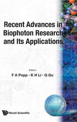 Recent Advances in Biophoton Research and Its Applications de Fritz Albert Popp