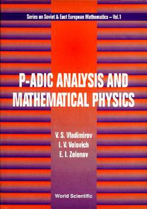 P-ADIC ANALYSIS & MATHEMATICAL PHY (V1) de I V Volovich Et Al. V S Vladimirov