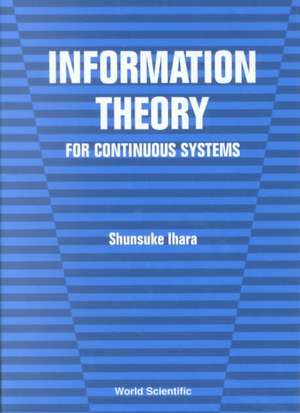 Information Theory for Continuous Systems de Shunsuke Ihara