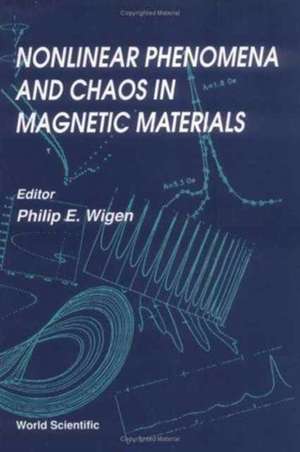 Nonlinear Phenomena and Chaos in Magnetic Materials de Philip E Wigen