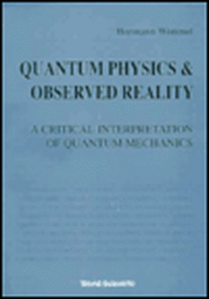 Quantum Physics and Observed Reality: A Critical Interpretation of Quantum Mechanics de Hermann Wimmel