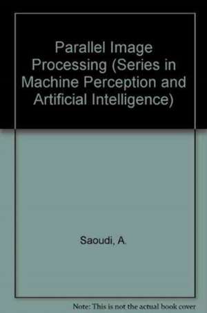 Parallel Image Processing de A. Saoudi