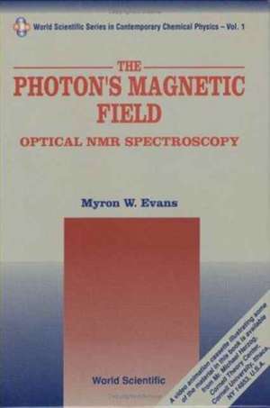 Photon's Magnetic Field, The: Optical NMR Spectroscopy de Myron W. Evans