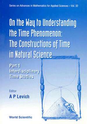 On the Way to Understanding the Time Phenomenon: The Constructions of Time in Natural Science, Part 1 de A. P. Levich