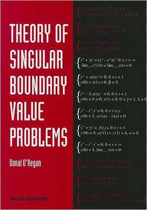 Theory of Singular Boundary Value Problems de Donal O'Regan