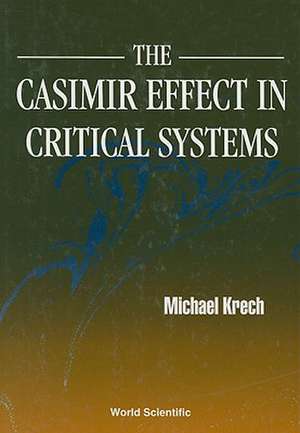 The Casimir Effect in Critical Systems de Michael Krech