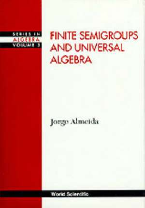 Finite Semigroups and Universal Algebra de Jorge Almeida