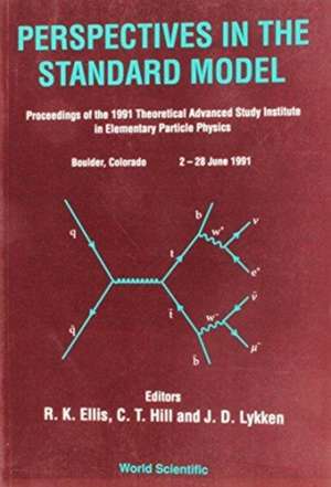 Perspectives in the Standard Model (Tasi-91) - Proceedings of the Theoretical Study Institute in Elementary Particle Physics de Theoretical Advanced Study Institute in