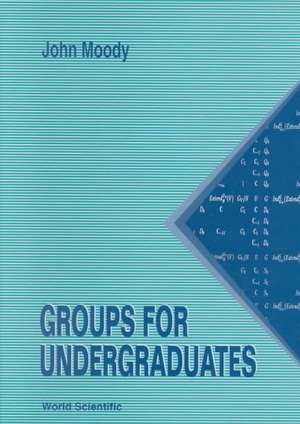 Groups for Undergraduates de John Moody