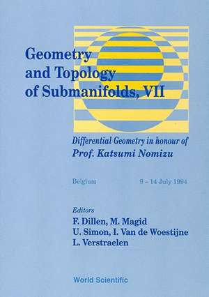 Geometry and Topology of Submanifolds VII: Differential Geometry in Honour of Prof Katsumi Nomizu de Franki Dillen