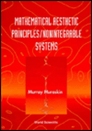 Mathematical Aesthetic Principles/Nonintegrable Systems de Murray Muraskin
