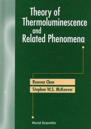 Theory of Thermoluminescence and Related: Novel Unification of Development, Genetics and Evolution (in 2 Volumes) de R. Chen