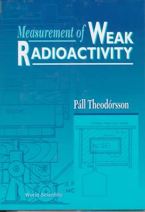 MEASUREMENT OF WEAK RADIOACTIVITY de P. Theodorsson