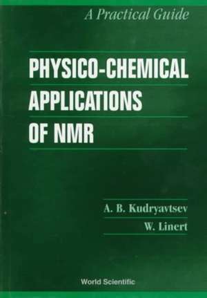 Physico-Chemical Applications of NMR: A Practical Guide de A. B. Kudryavtsev