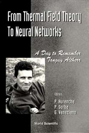 From Thermal Field Theory to Neural Networks: A Day to Remember Tanguy Altherr - Cern4 November 1994 de Gabriele Veneziano