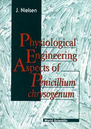 Physiological Engineering Aspects of Penicillium Chrysogenum de Jens B Nielsen