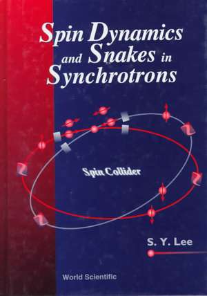 Spin Dynamics and Snakes in Synchrotrons de S. y. Lee