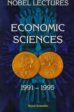 Nobel Lectures in Economic Sciences, Vol 3 (1991-1995): The Sveriges Riksbank (Bank of Sweden) Prize de Torsten Persson