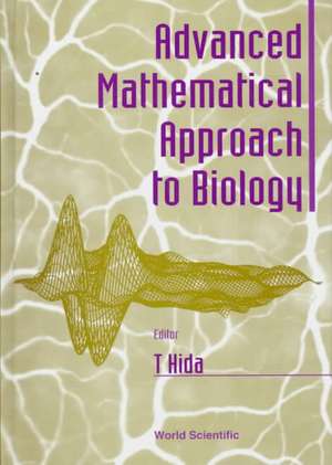 Advanced Mathematical Approach to Biology de T. Hida