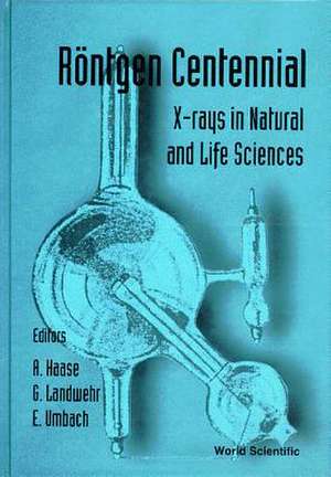 Rontgen Centennial - X-Rays in Natural and Life Sciences de Gottfried Landwehr