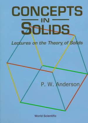 Concepts in Solids: Lectures on the Theory of Solids de P. W. Anderson