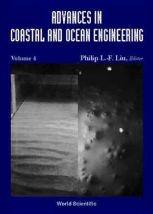 Advances in Coastal and Ocean Engineering, Vol 4 de Philip L-F Liu