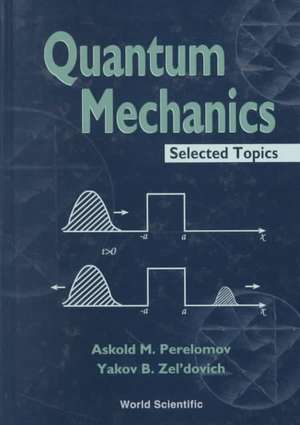 Quantum Mechanics, Selected Topics de Askold M. Perelomov