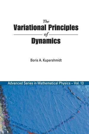 The Variational Principles of Dynamics de Boris A. Kupershmidt