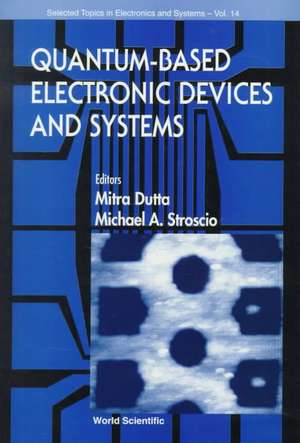 Quantum-Based Electronic Devices and Systems, Selected Topics in Electronics and Systems, Vol 14 de Mitra Dutta