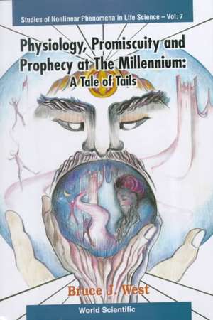 Physiology, Promiscuity and Prophecy at the Millennium: A Tale of Tails de Bruce J. West