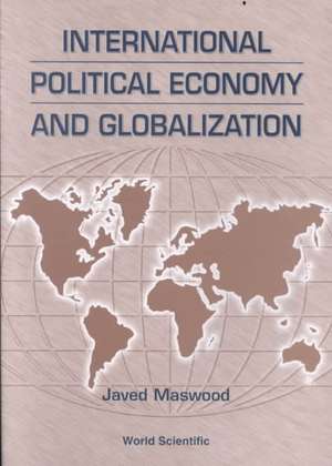 International Political Economy and Glob de Dr Maswood, S. Javed