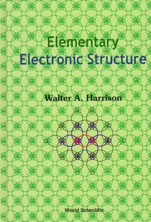 Elementary Electronic Structure de Walter A. Harrison