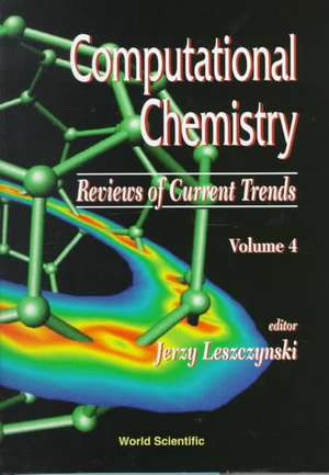 Computational Chemistry: Reviews of Current Trends, Vol. 4 de Jerzy Leszczynski