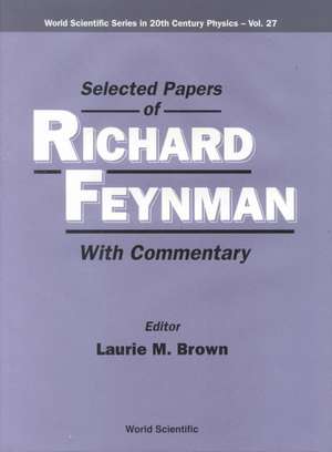 Selected Papers of Richard Feynman (with Commentary) de Richard Phillips Feynman